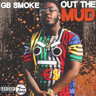 Out the Mud by GB Smoke