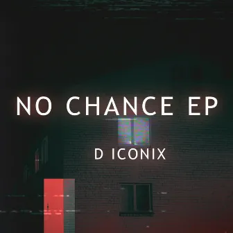 No Chance by D Iconix