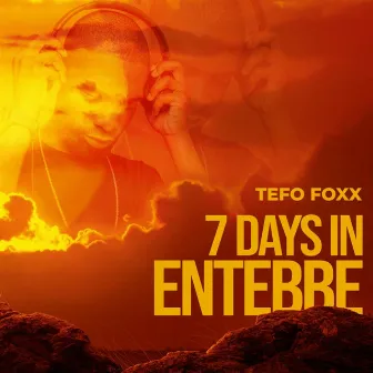 7 Days In Entebbe by Tefo Foxx