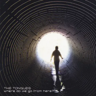 Where Do We Go from Here? by The Tongues