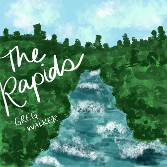 The Rapids by Greg Walker