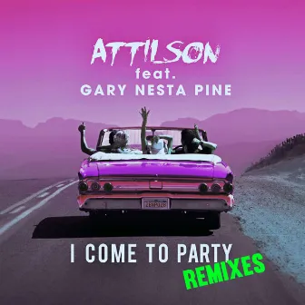 I Come To Party (Remixes) by Attilson