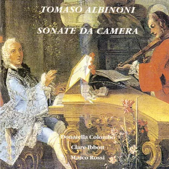 Albinoni: Sonate da camera a violino solo col basso cimbalo - Tibaldi: Suario o Capriccio di otto battute a l'imitationo del Corelli by Donatella Colombo