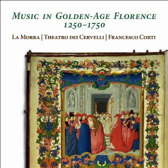 Music in Golden-Age Florence 1250-1750 by La Morra