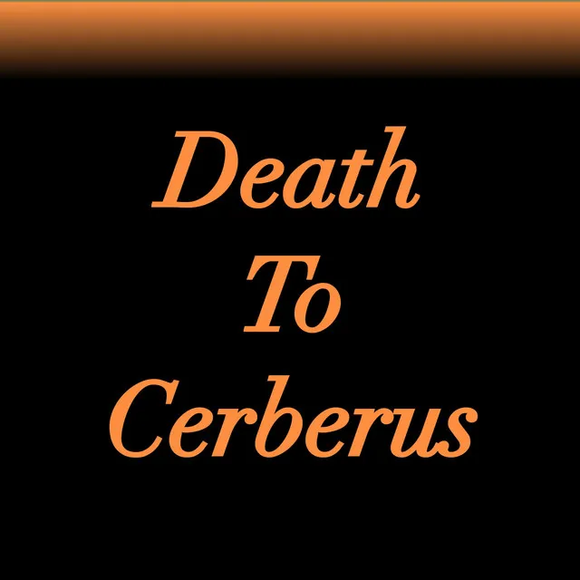 Death to Cerberus