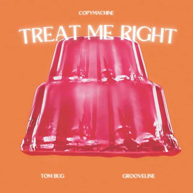 Treat Me Right - Radio Edit