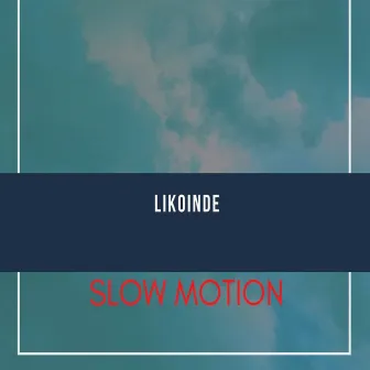 Likoinde by Slow Motion