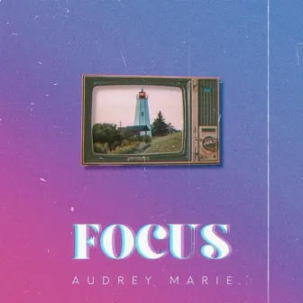 Focus by Audrey Marie