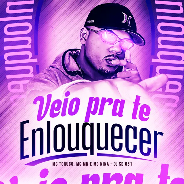 Veio pra Te Enlouquecer