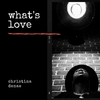 What's Love by Christina Denae