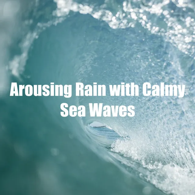 Arousing Rain with Calmy Sea Waves