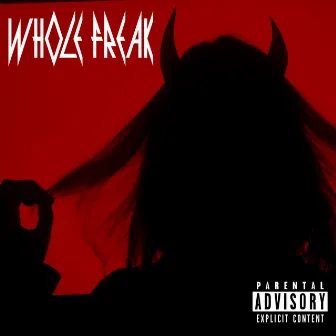 Whole Freak by Jiggyfatboy