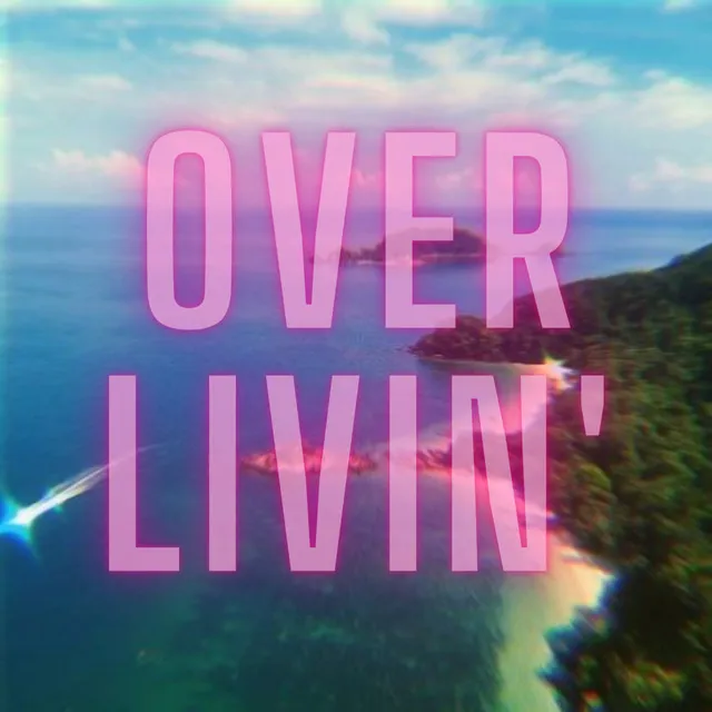 Over Livin'