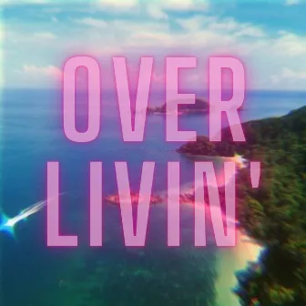 Over Livin' by Soulplusmind