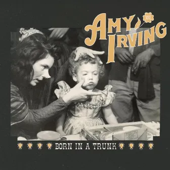 Born In A Trunk by Amy Irving