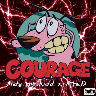 COURAGE by Andy The Kidd