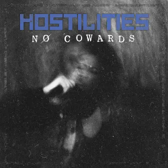 NØ COWARDS by Hostilities