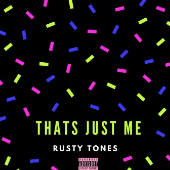 That's Just Me by Rusty Tones