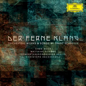 Der ferne Klang... Orchestral Works & Songs by Franz Schreker by Konzerthausorchester Berlin