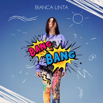 Bang Bang by Bianca Linta