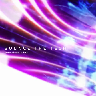 BOUNCE THE TECH by Iriss