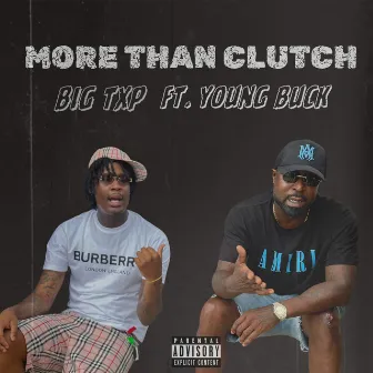 More Than Clutch by Big Txp