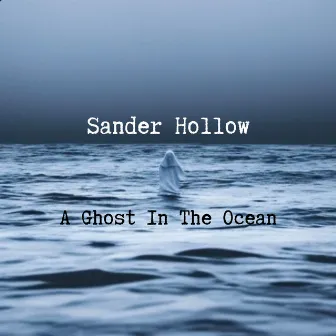 A Ghost in the Ocean by Sander Hollow