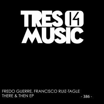 THERE & THEN EP by Fredo Guerre