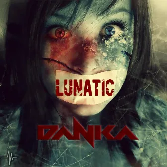 Lunatic by Danka