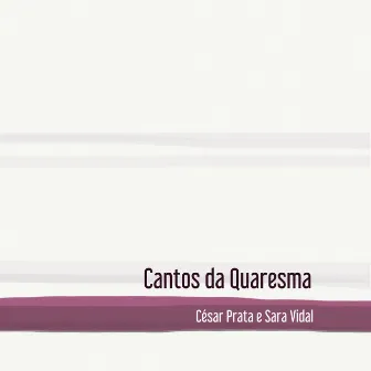 Cantos da Quaresma by Sara Vidal