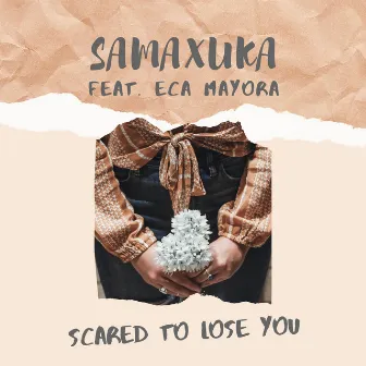 Scared to Lose You by SAMAXUKA