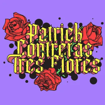 Tres Flores by Patrick Contreras