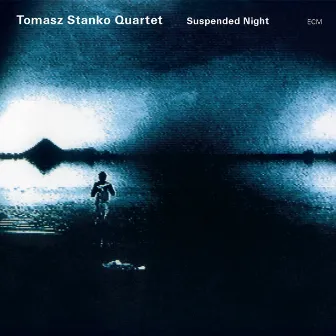 Suspended Night by Tomasz Stanko Quartet