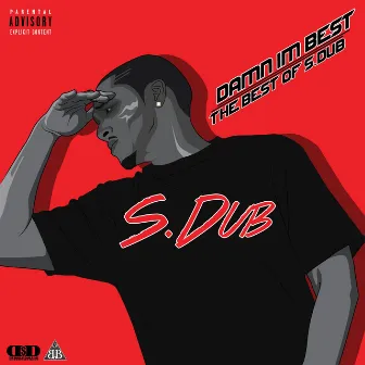 Damn I'm Best by S. Dub