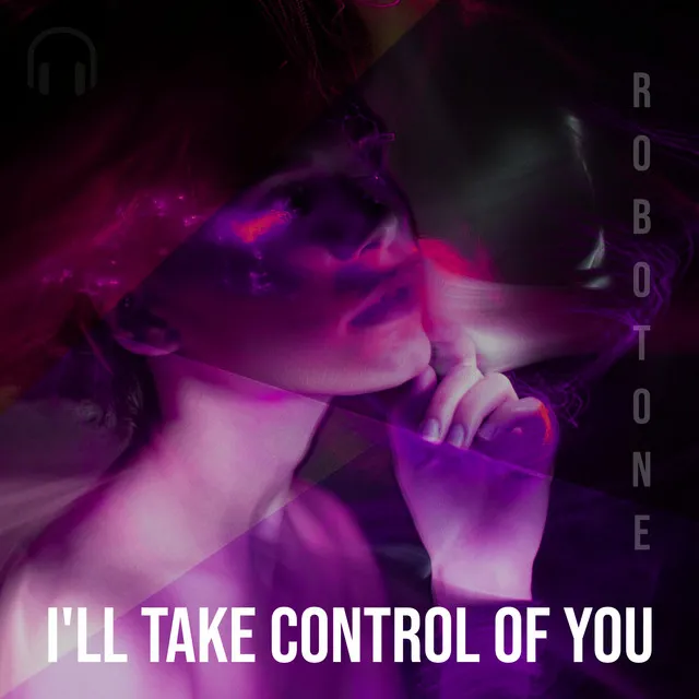 I'll Take Control of You