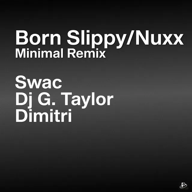 Born Slippy/Nuxx - Minimal Remix