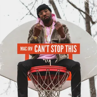 Can't Stop This by Mac Irv