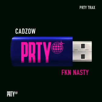 Fkn Nasty by PRTY TRAX