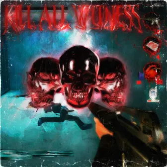 KILL ALL WITNESS by SMXKYDOG