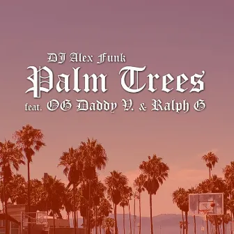 Palm Trees by OG Daddy V.