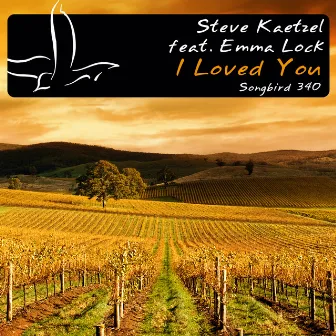 I Loved You by Steve Kaetzel