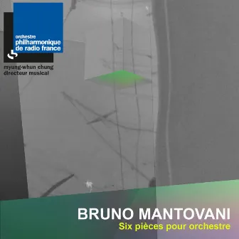 Mantovani: Six pièces pour orchestre by Bruno Mantovani