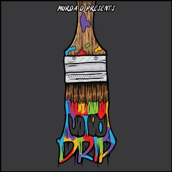 Drip by 