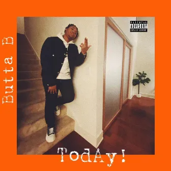 Today! by Butta B