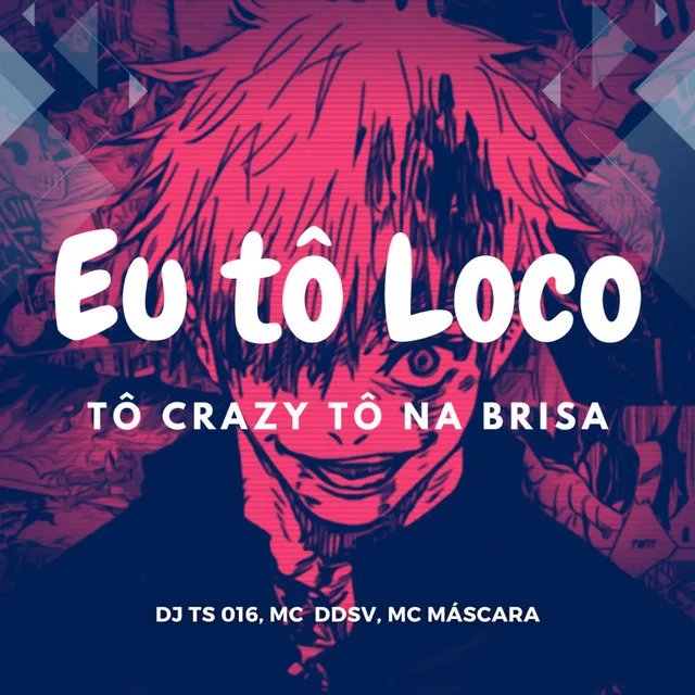 Eu Tô Loco Tô Crazy Tô na Brisa