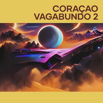 Coraçao Vagabundo 2 by Arcanjo MC