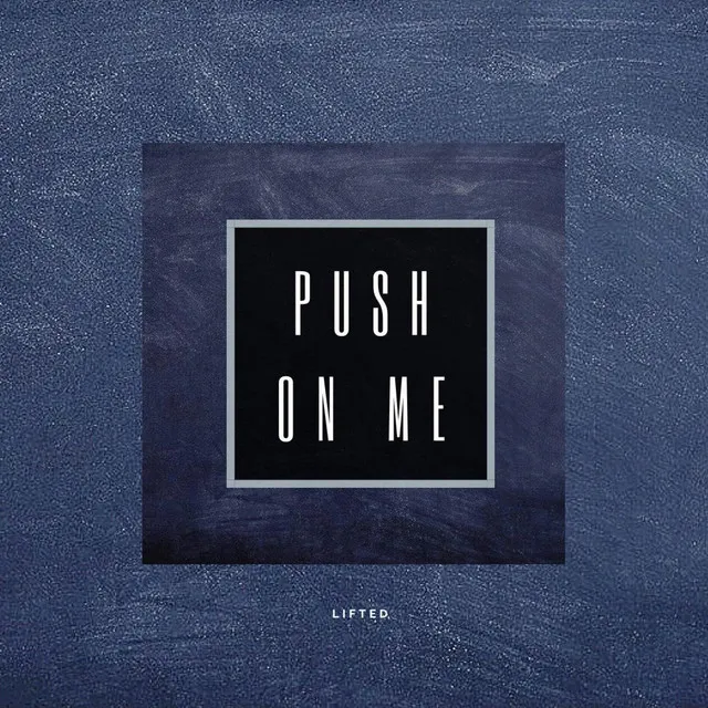 Push On Me