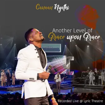 Another Level of Grace Upon Grace (Live) by Canaan Nyathi