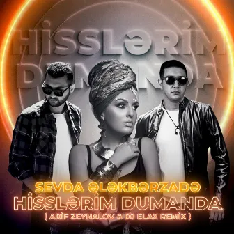 Hisslərim Dumanda (Arif Zeynalov & Dj Elax Remix) by Sevda Ələkbərzadə