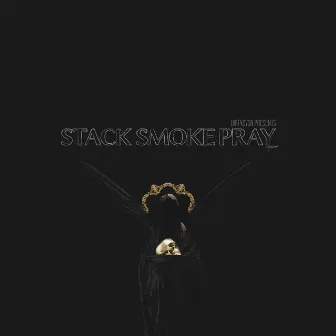 STACK SMOKE PRAY by xst33z